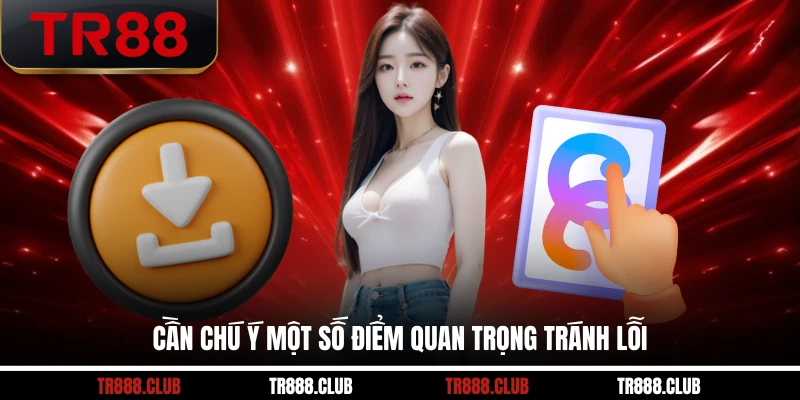 Cần chú ý một số điểm quan trọng tránh lỗi