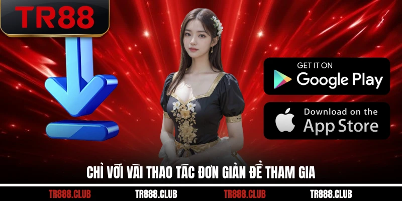 Chỉ với vài thao tác đơn giản để tham gia