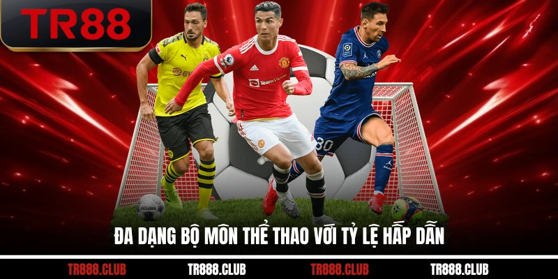 Đa dạng bộ môn thể thao với tỷ lệ hấp dẫn