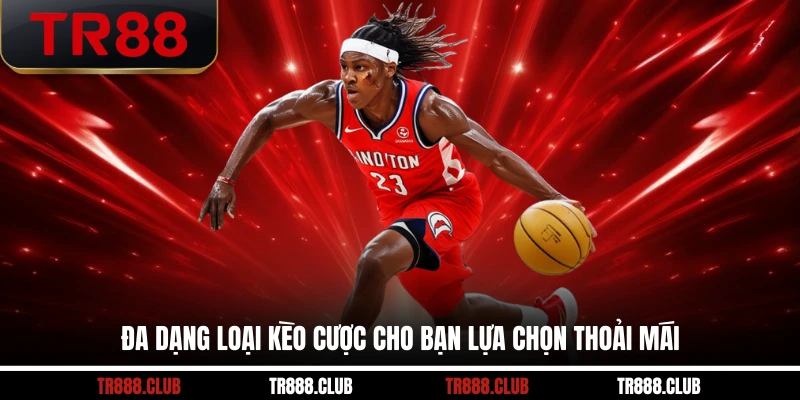 Đa dạng loại kèo cược cho bạn lựa chọn thoải mái