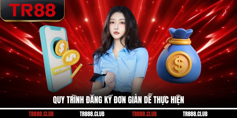 Quy trình đăng ký đơn giản dễ thực hiện